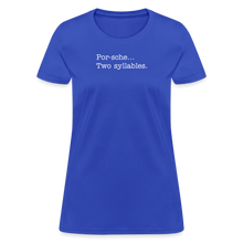 Load image into Gallery viewer, Porsche is a two syllable word (Ladies) - royal blue
