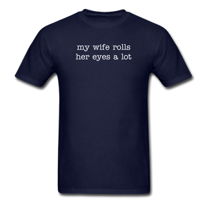 My Wife Rolls Her Eyes A Lot - navy
