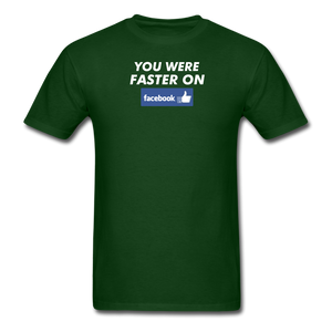 You Were Faster On Facebook - forest green