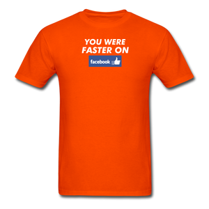 You Were Faster On Facebook - orange