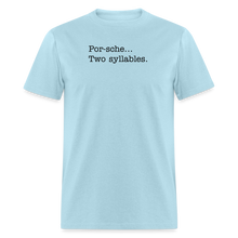 Load image into Gallery viewer, Porsche is a 2 syllable word... - powder blue