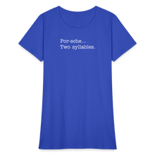 Load image into Gallery viewer, Porsche is a two syllable word (Ladies) - royal blue