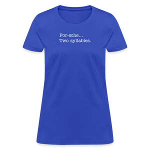 Porsche is a two syllable word (Ladies) - royal blue
