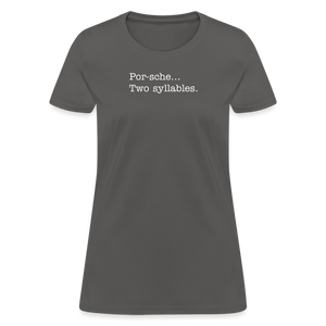 Porsche is a two syllable word (Ladies) - charcoal