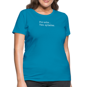 Porsche is a two syllable word (Ladies) - turquoise