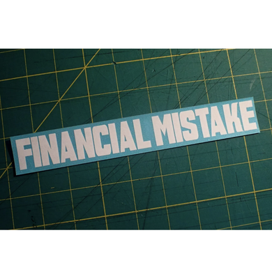 FINANCIAL MISTAKE (Sticker)
