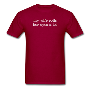 My Wife Rolls Her Eyes A Lot - dark red
