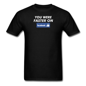 You Were Faster On Facebook - black